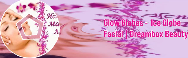Get glowy facial massage globes